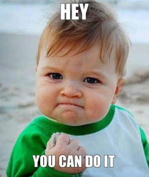 HEY YOU CAN DO IT